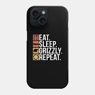 Eat. Sleep. Grizzly. Repeat. - Grizzly Bear Phone Case