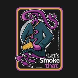 Let's smoke that T-Shirt