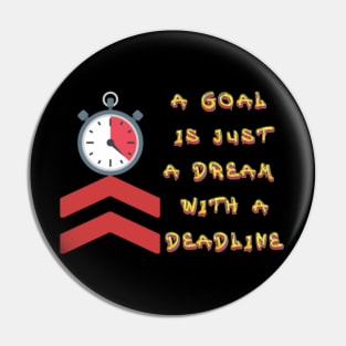 A Goal is just a dream with a Deadline. Black Hoodies Motiv Concepts Pin