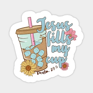 Jesus fills my cup Coffee Funny Quote Hilarious Sayings Humor Magnet