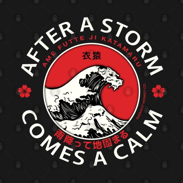 Japanese proverbs, after a storm comes a calm. by Garment Monkey Co.