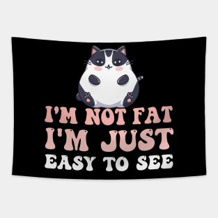 I 'm not Fat I 'm just easy to see Funny Fat Cat Quotes Tapestry