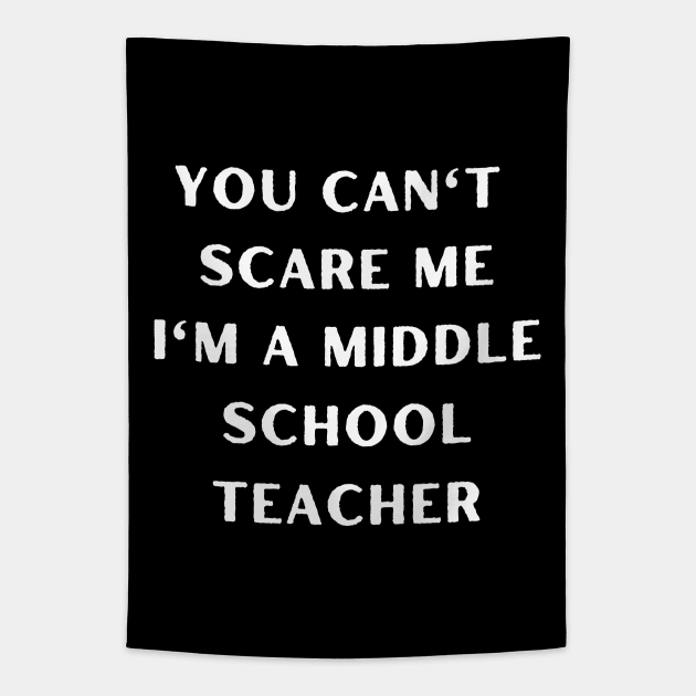 You can't scare me i'm a Middle School Teacher. Halloween Tapestry by Project Charlie