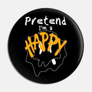 pretend i'm a happy Pin