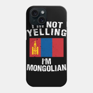 I'm Not Yelling I'm Mongolian Phone Case