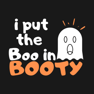 i put the boo in booty T-Shirt