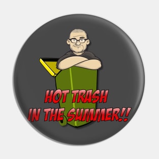 Hot Trash in the Summer!! Pin