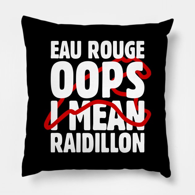 'Eau Rouge Oops I Mean Raidillon' F1 Design Pillow by DavidSpeedDesign