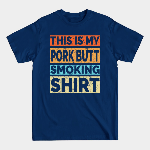 Disover This is my Pork Butt Smoking Shirt - Meat Smoking - T-Shirt