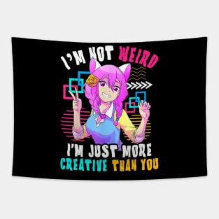 I'm Not Weird I'm Just More Creative Than You Anime Tapestry