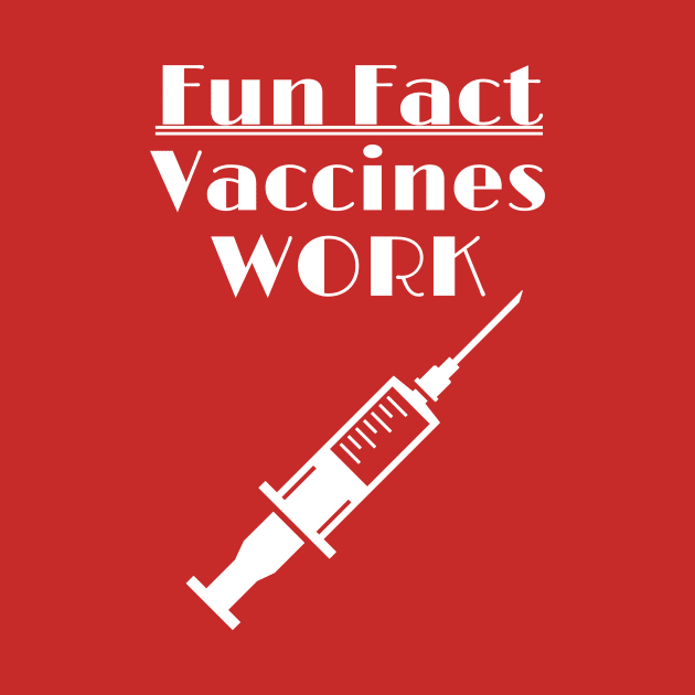 Vaccines Work - Fun Fact by ChrisWilson