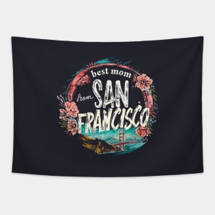 Best Mom from SAN FRANCISCO, mothers day gift ideas, love my mom Tapestry