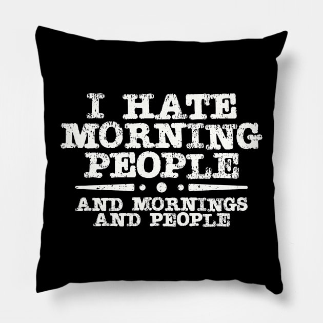 I Hate Morning People Pillow by Brad T