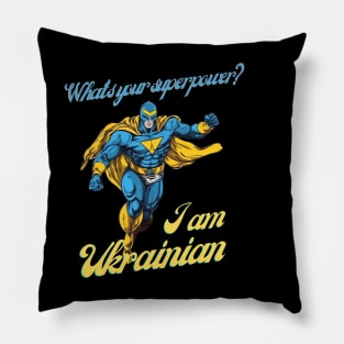 What's your Superpower? i'm Ukrainian Pillow