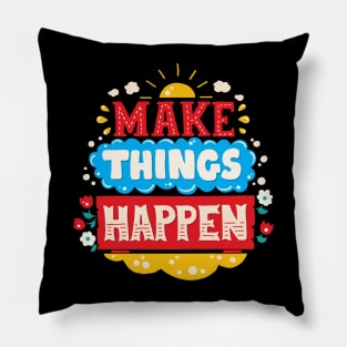 Make Things Happen Pillow