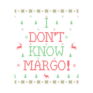 I Don't Know Margo! T-Shirt