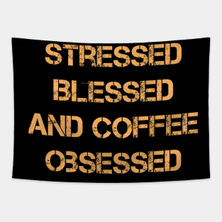 Stressed Blessed and Coffee Obsessed Tapestry