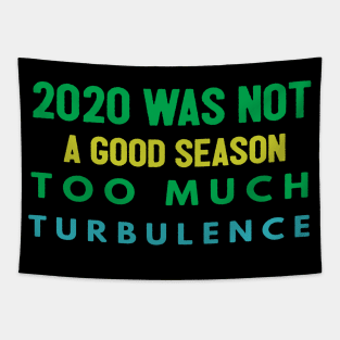 2020 Was Not A Season To Much Turbulence Funny Quarantined Tapestry