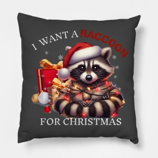 I Want a Raccoon For Christmas Funny Raccoons Xmas Pillow