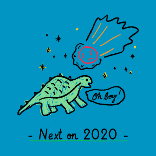 Next on 2020 - Dinosaur Extinction T-Shirt