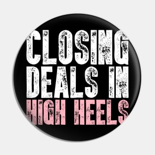 Closing Deals In High Heels - Real Estate Chick Gift Pin