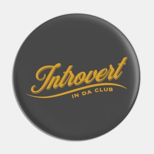 Introvert in da club Pin