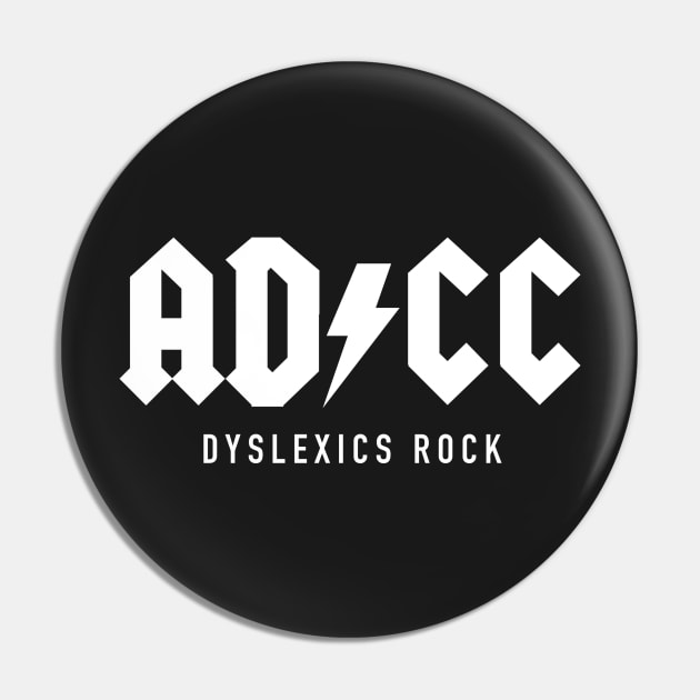 AD / CC - Dyslexics Rock Pin by DubyaTee