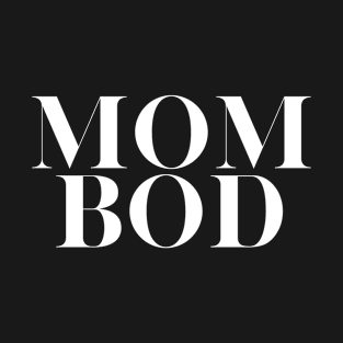 Mom Bod - Popular Gym Workout Quote T-Shirt