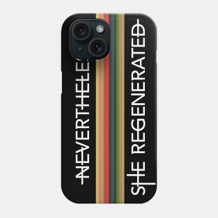 Nevertheless, she regenerated Phone Case