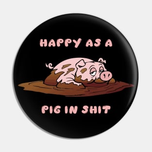 Happy as a Pig in Shit Pin