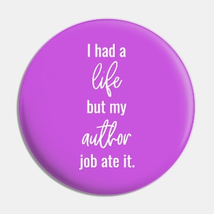 I Had a Life but My Author Job Ate It Pin