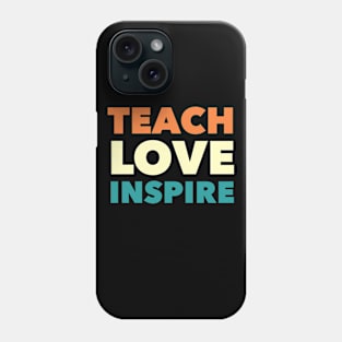 Teach Love Inspire Phone Case