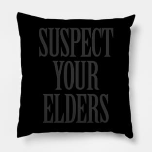 Suspect Your Elders Pillow