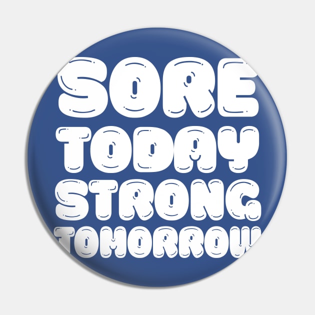 Sore Today, Strong Tomorrow - Gym Motivation Design Pin by DankFutura