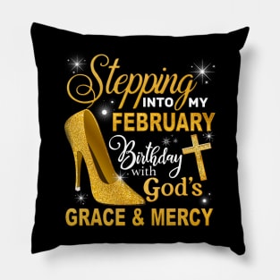 Stepping Into My February Birthday With Gods Grace And Mercy Pillow