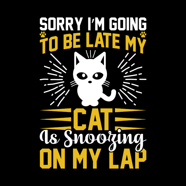 Sorry I m Going To Be Late My Cat Is Snoozing On My Lap T Shirt For Women Men by Xamgi