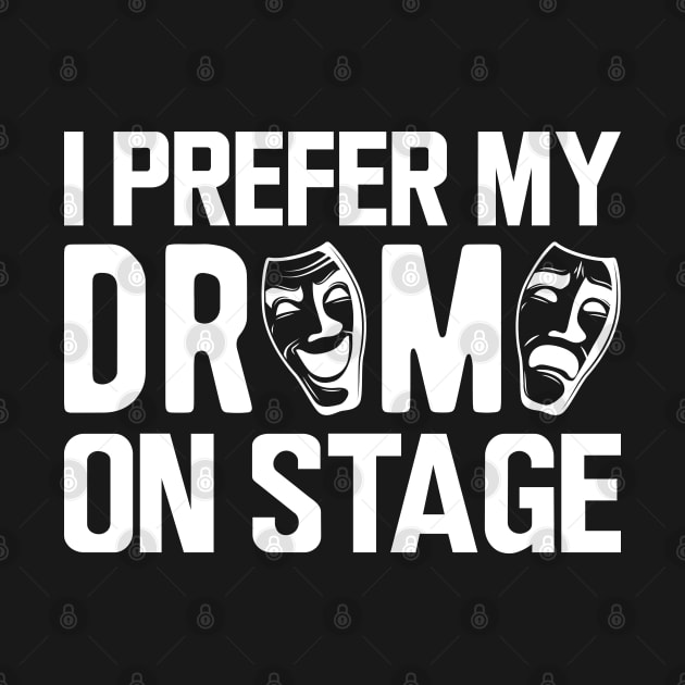 Theatre - I prefer my drama on stage by KC Happy Shop