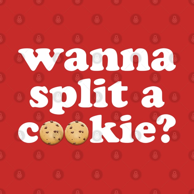 Wanna Split a Cookie? (One Day at a Time) - White by Everyday Inspiration