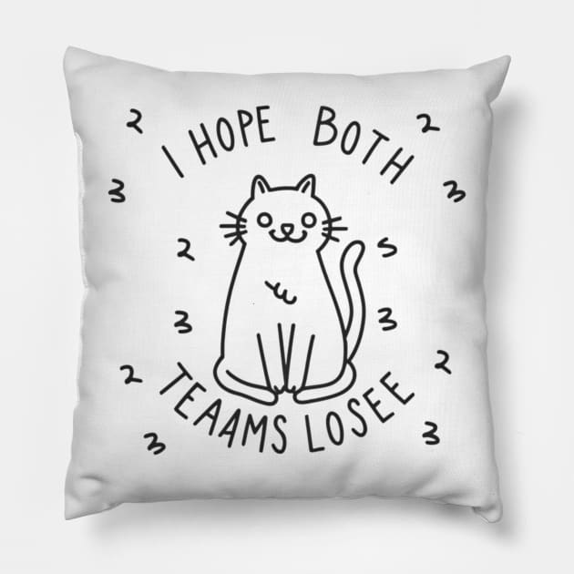 Funny sarcastic cat "i hope both teams lose" Pillow by Tee.gram