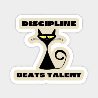 Discipline beats talent Magnet