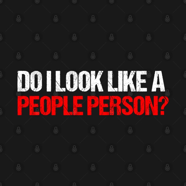 Do I look like a people person? by Firts King