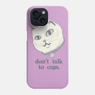 Don't Talk to Cops Cat Phone Case