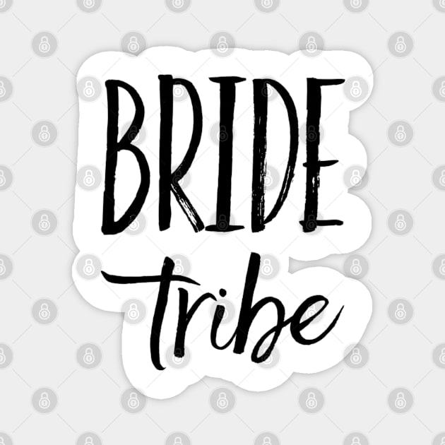 Bride Tribe, getting married, bridesmaid shirts Magnet by OzzieClothingC0