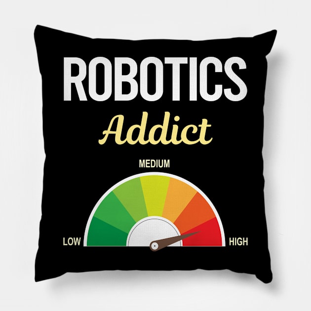 Funny Addict Robotics Robot Robots Pillow by symptomovertake