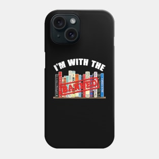 I'm With The Banned Funny Book Readers I Read Banned Books Phone Case