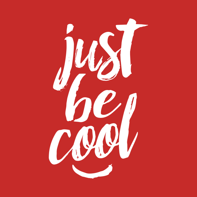 JUST BE COOL t shirt adult women men girls youth boys more colors plus size t-shirt by Wintrly