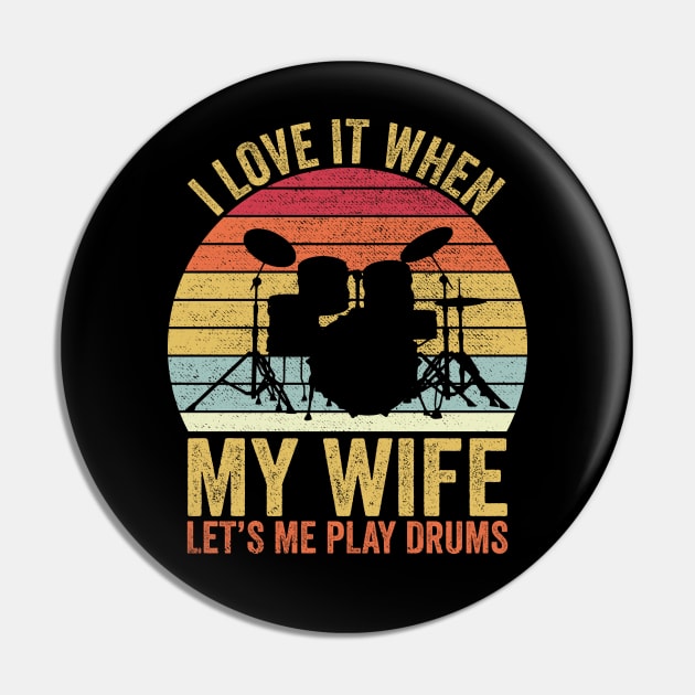 I Love It When My Wife Let's Me Play Drums Pin by DragonTees