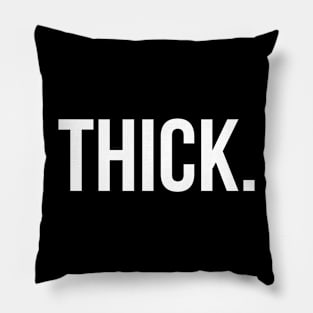 THICK. Pillow