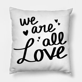 We Are All Love Pillow