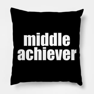 Middle Achiever Pillow